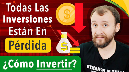 Todas Las Inversiones En PÉRDIDA, ¿Cómo Invertir Ahora?