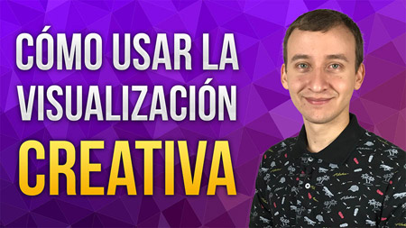 Como Aprovechar El Poder De La Visualización Creativa