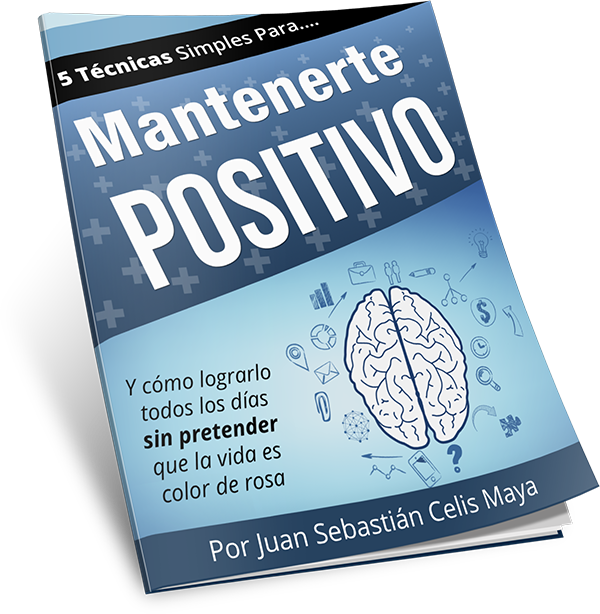 5 Técnicas Simples Para Mantenerte Positivo A Diario