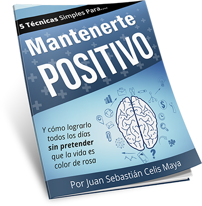 5 Técnicas Simples Para Mantenerte Positivo A Diario